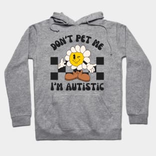 Don't Pet Me I'm Autistic | Autism Awareness Day Hoodie